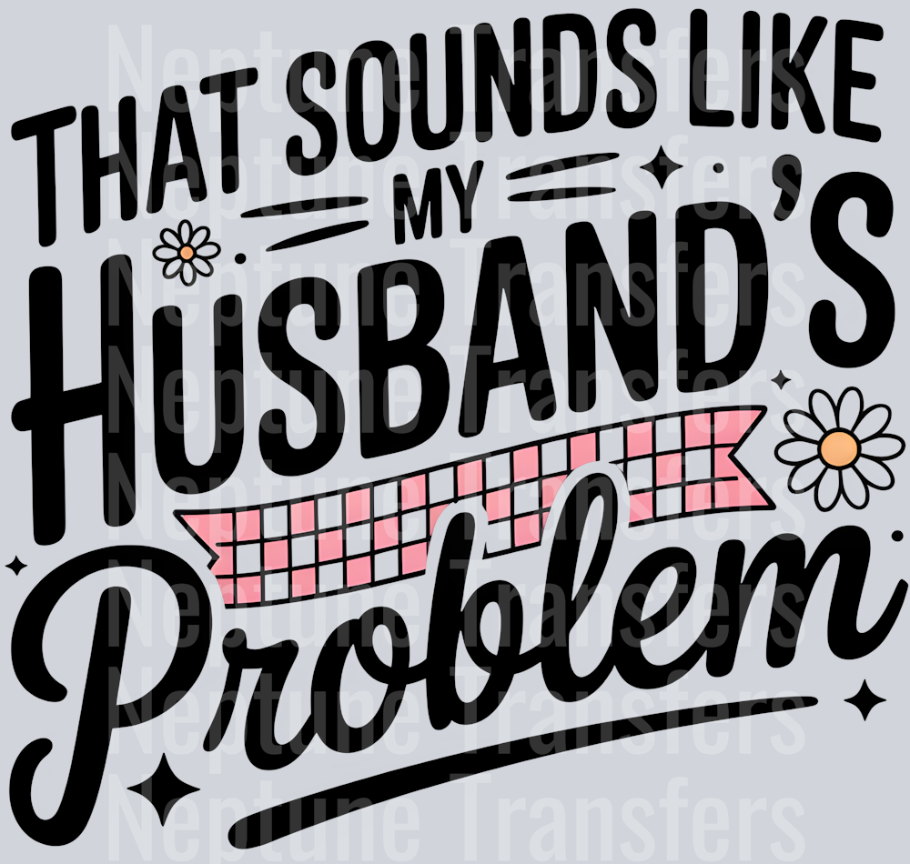 THAT SOUNDS LIKE MY HUSBAND PROBLEM