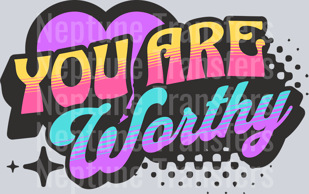 YOU ARE WORTHY