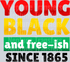 Young black and free-ish-White