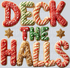 DECK THE HALLS FAUX COOKIE