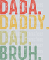 Dada Daddy Dad Bruh Fathers Day