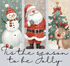 TIS THE SEASON TO BE JOLLY