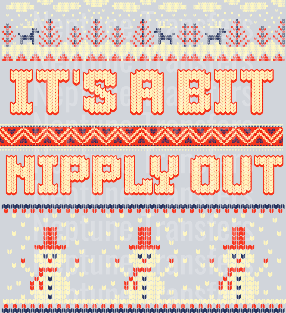 ITS A BIT NIPPLY OUT