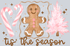 TIS THE SEASON GINGERBREAD