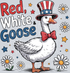 Red White and Goose