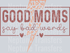 Good Moms Say Bad Words