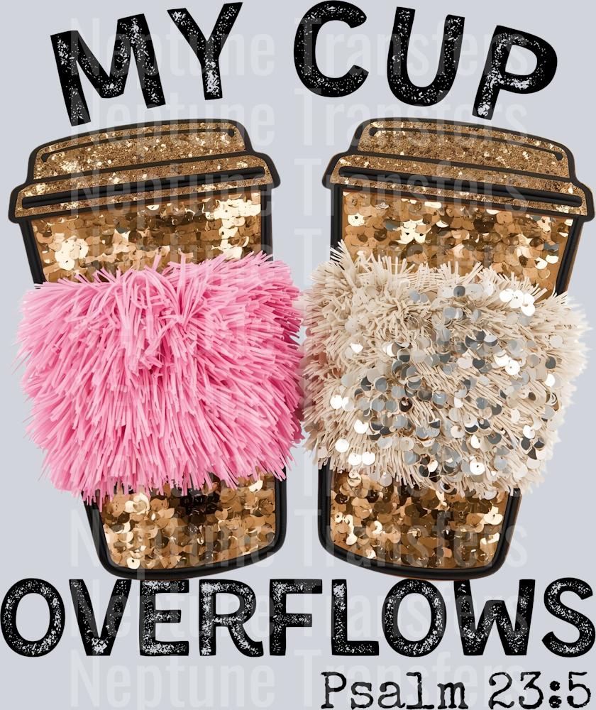 MY CUP OVERFLOWS