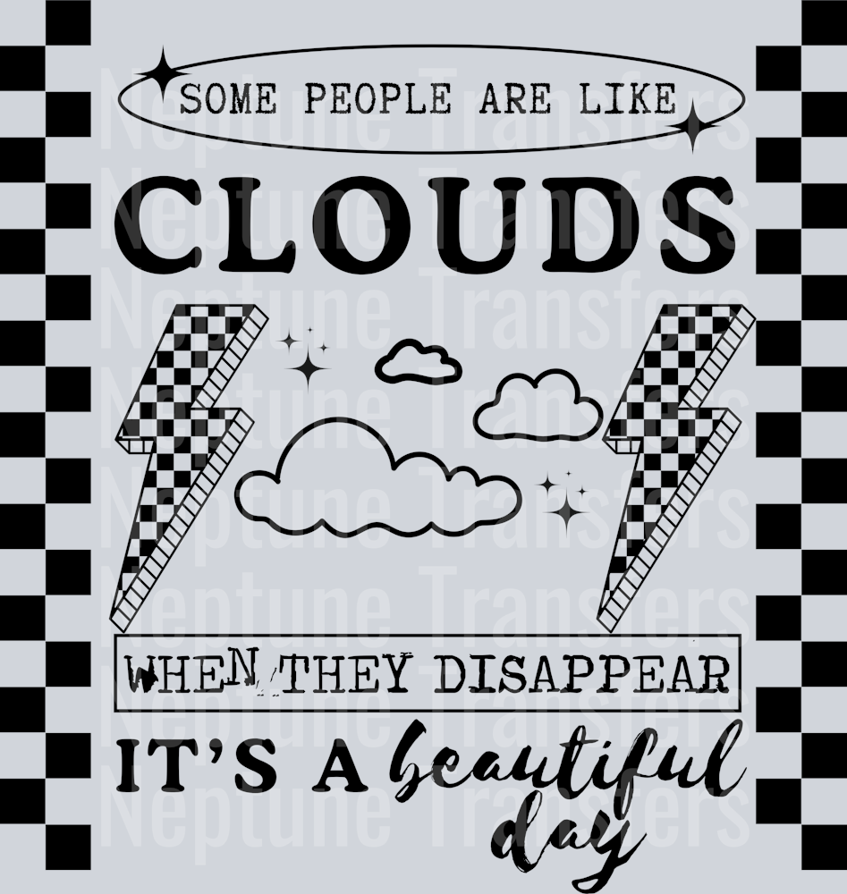 SOME PEOPLE ARE LIKE CLOUDS