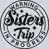 Warning Sisters Trip in Progress