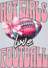 HOT GIRLS LOVE FOOTBALL