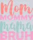 Mom Mommy Mama Bruh
