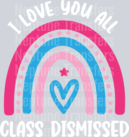 Love You All Class Dismissed Pink Rainbow