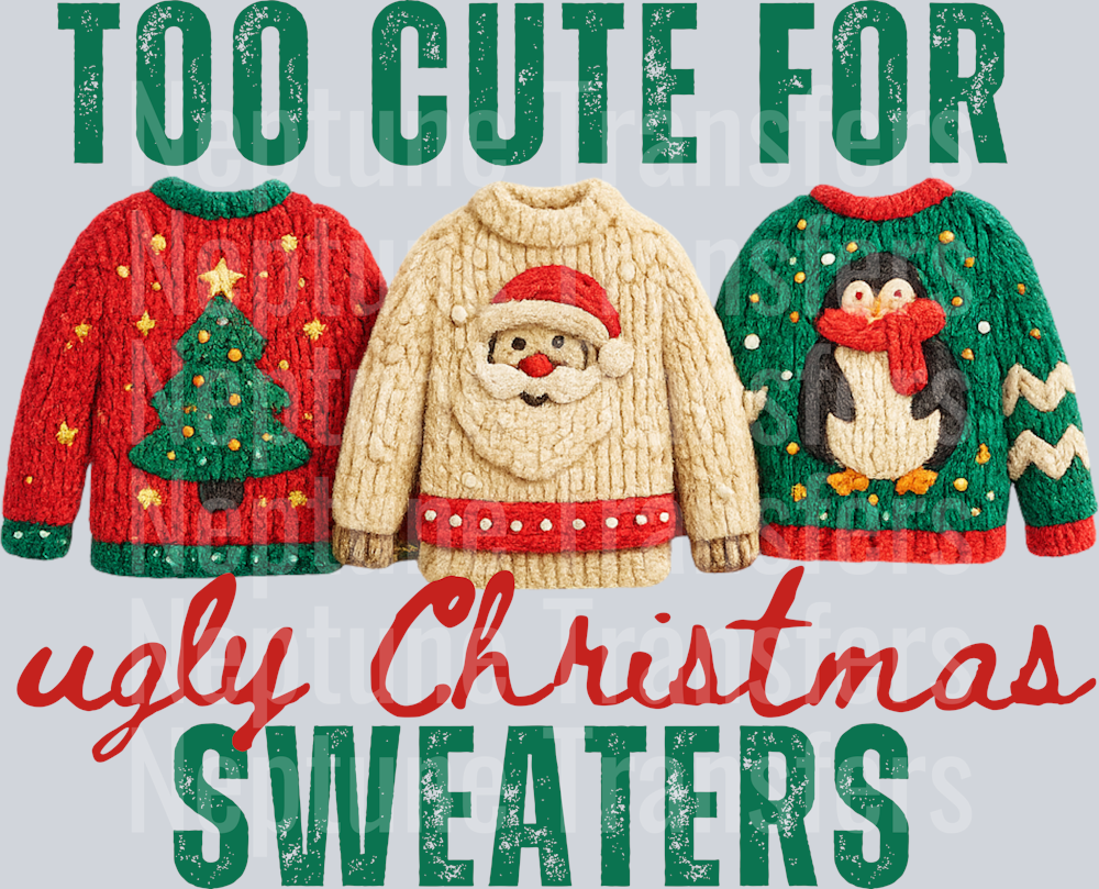 too cute for ugly christmas sweaters