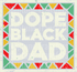 Dope Black Dad