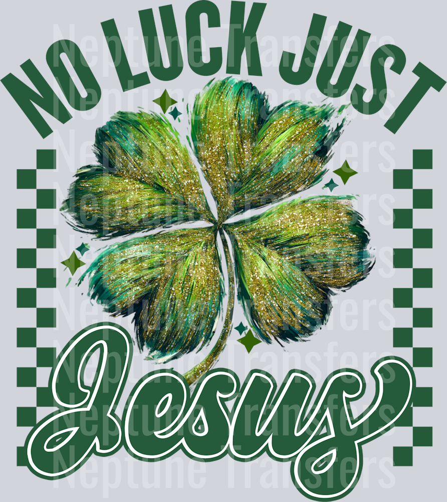 NO LUCK JUST JESUS