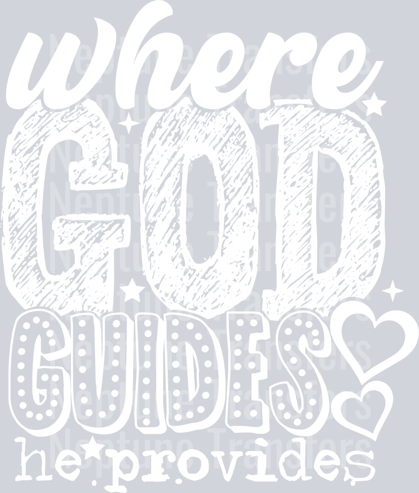 WHERE GOD GUIDES HE PROVIDES WHITE FONT