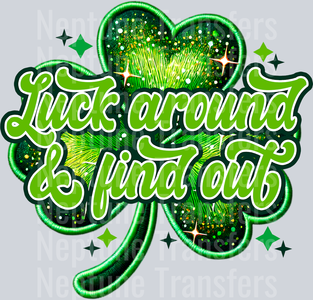 LUCK AROUND AND FIND OUT