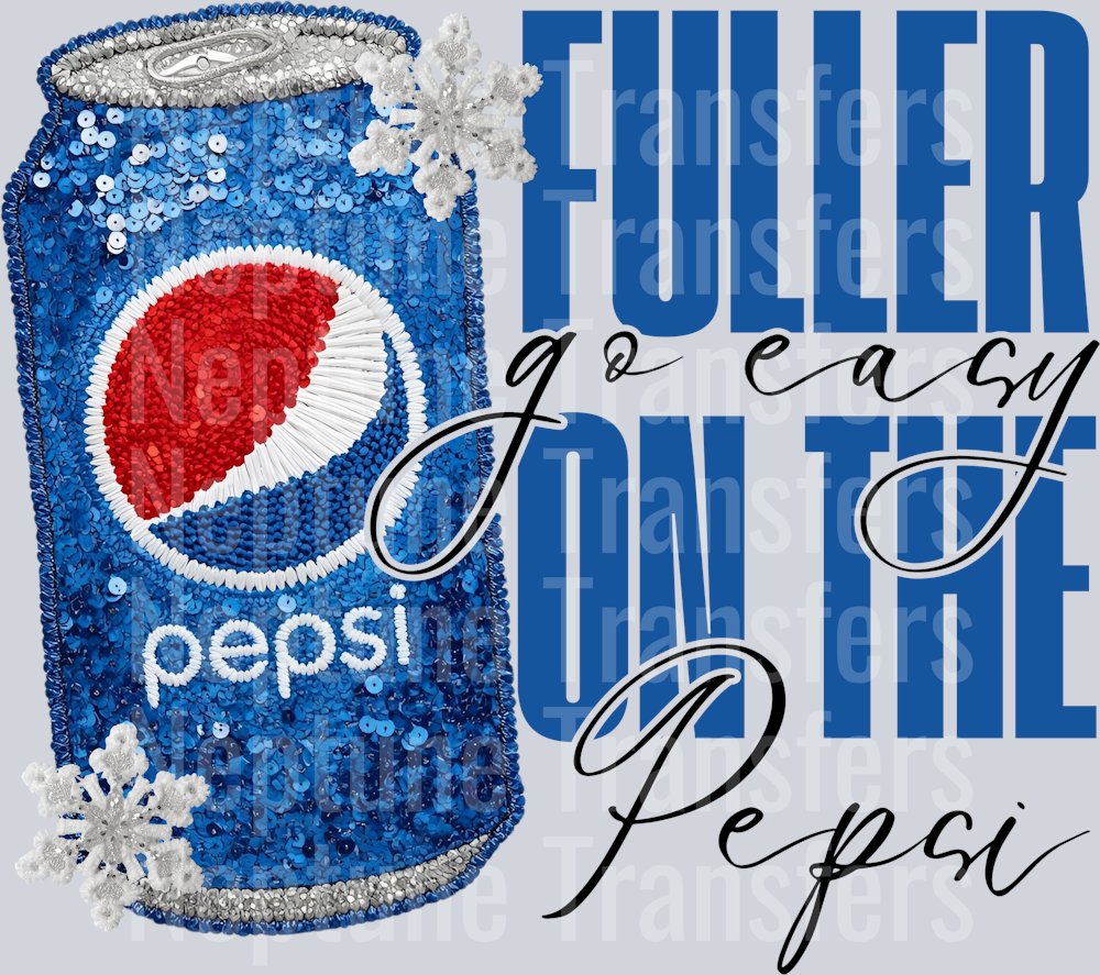 FULLER GO EASY ON THE PEPSI
