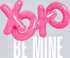 XOXO BE MINE WHITE FONT