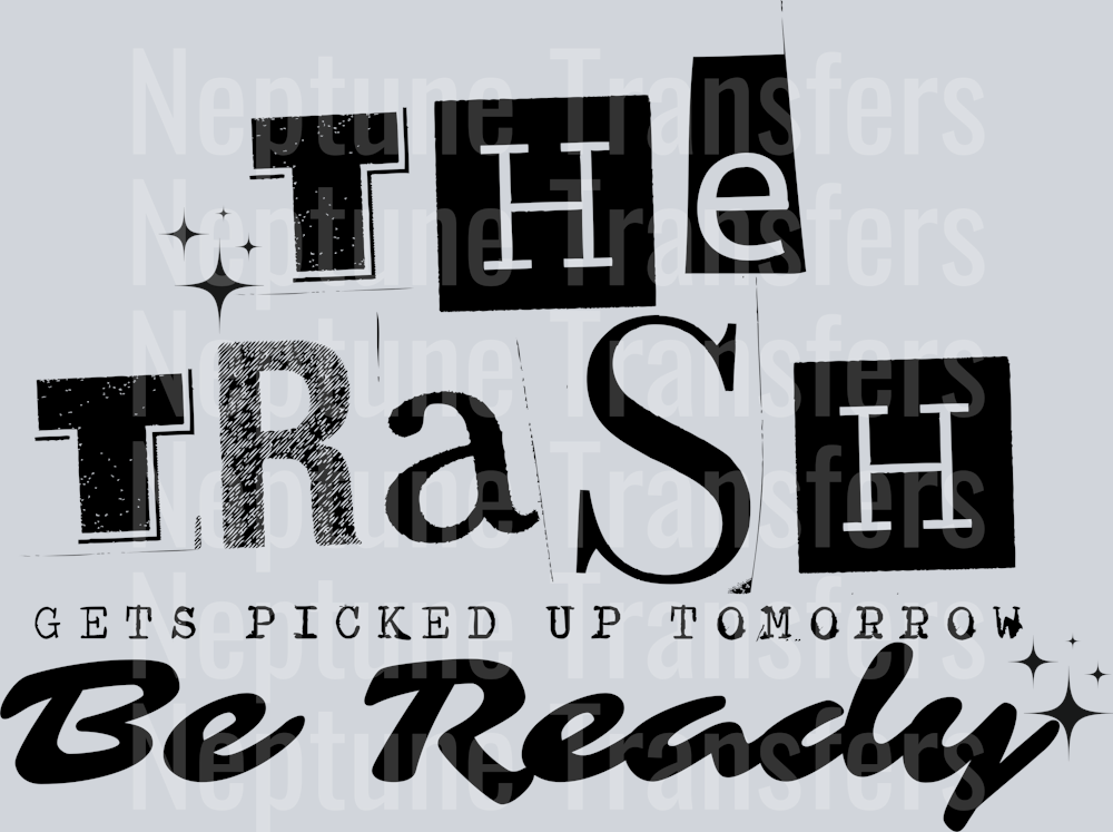 THE TRASH GETS PICKED UP TOMORROW