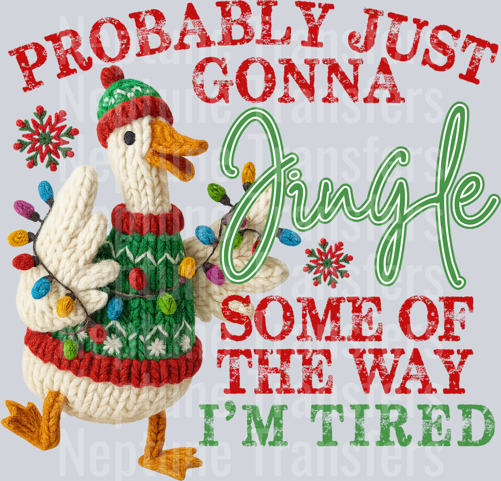 PROBABLY JUST GONNA JINGLE GOOSE