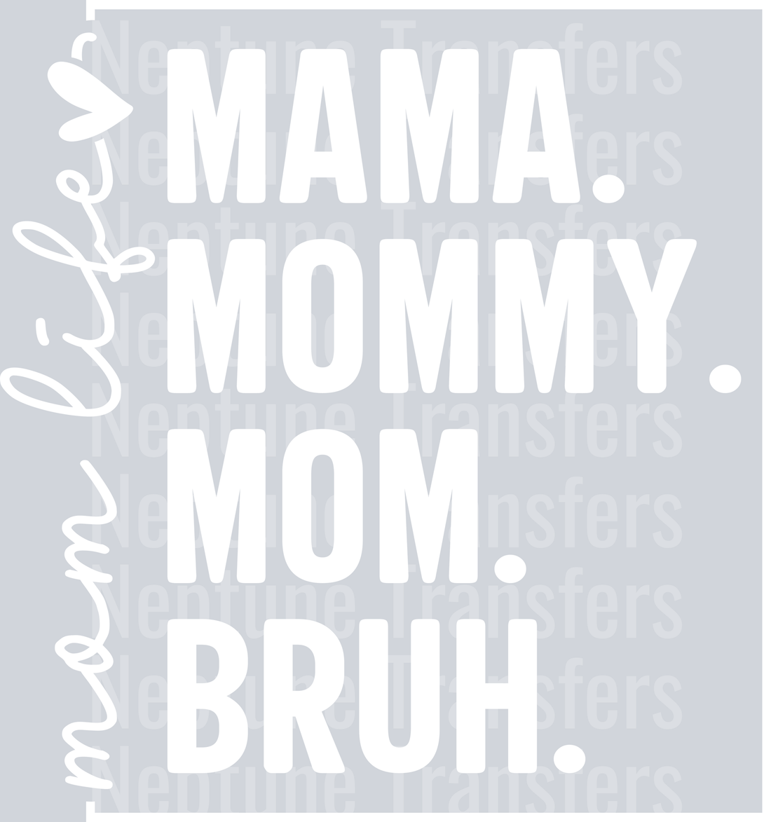 Mama Mommy Mom Bruh