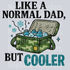 Like A Normal Dad But Cooler